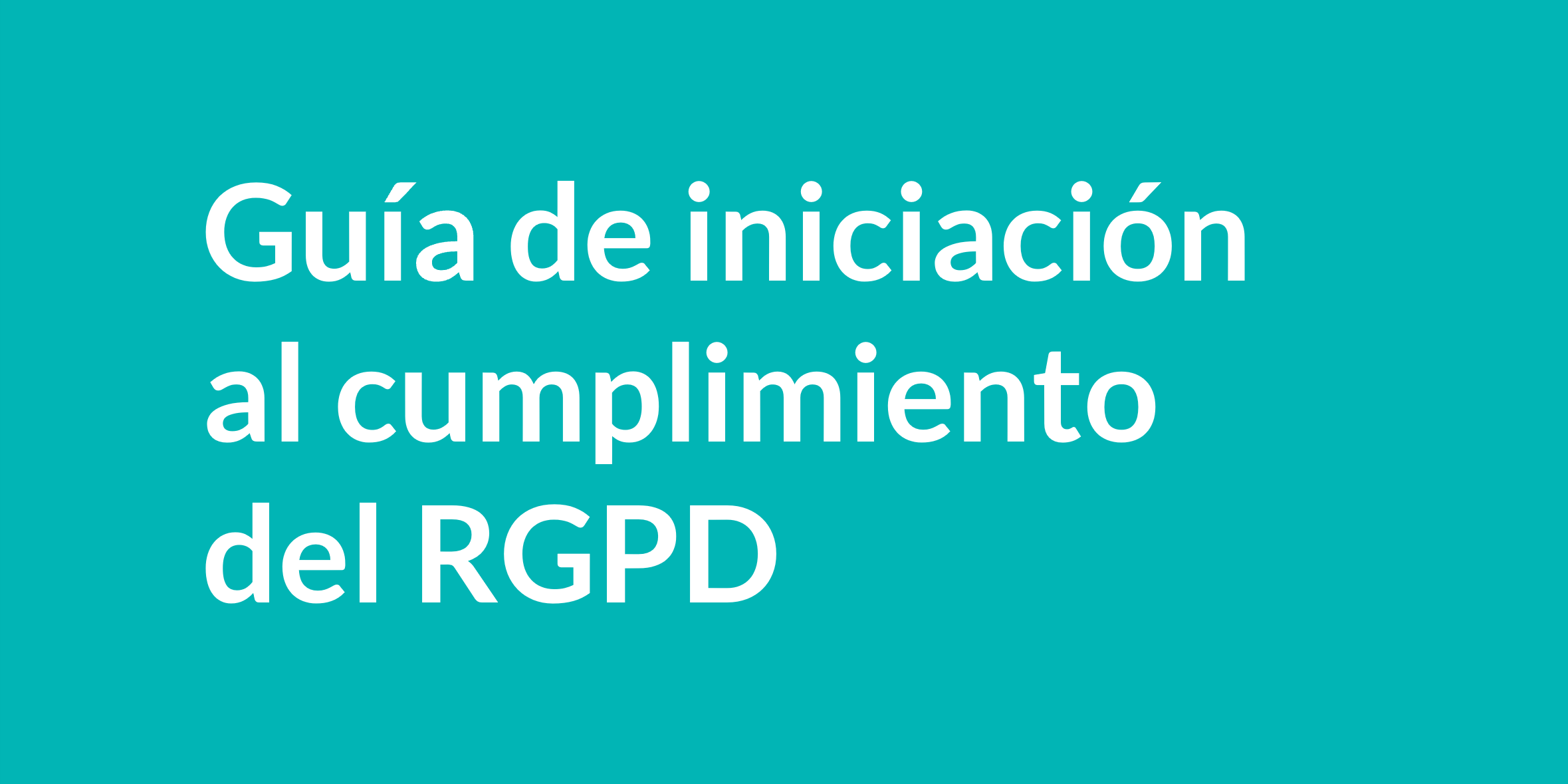 Guía de iniciación al cumplimiento del RGPD