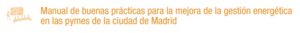 Manuel de bonnes pratiques pour l'amélioration de la gestion de l'énergie dans les PME de la ville de Madrid